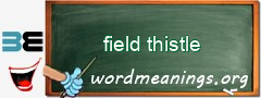 WordMeaning blackboard for field thistle